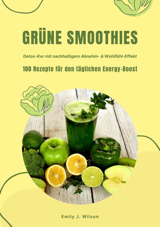 Grüne Smoothies: 100 Rezepte für den täglichen Energy-Boo ... - cover