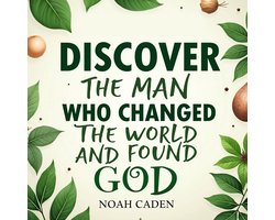 Discover the Man Who Changed the World and Found God