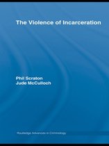 Routledge Advances in Criminology - The Violence of Incarceration