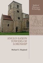 Medieval History and Archaeology - Anglo-Saxon Towers of Lordship