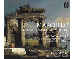 Caroline Pelon, Mélodie Ruvio, L'Amoroso, Guido Balestracci - Marcello: Estro Poetico-Armonico | Salmi 14, 21, 27, 38 | Sonata A Tré (CD)