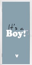 Deursticker Gender reveal - It's a Boy - Jongetje - Baby - Spreuken - Tekst - 85x215 cm - Deurposter