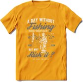 A Day Without Fishing - Vissen T-Shirt | Grijs | Grappig Verjaardag Vis Hobby Cadeau Shirt | Dames - Heren - Unisex | Tshirt Hengelsport Kleding Kado - Geel - XL