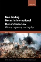 Oxford Monographs in International Humanitarian & Criminal Law - Non-Binding Norms in International Humanitarian Law
