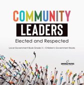 Community Leaders: Elected and Respected Local Government Book Grade 3 Children's Government Books