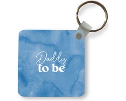 Sleutelhanger - Uitdeelcadeautjes - Daddy to be - Papa - Quotes - Spreuken - Plastic - Vader op komst - Vaderdag cadeau - Geschenk - Cadeautje voor hem - Tip - Mannen