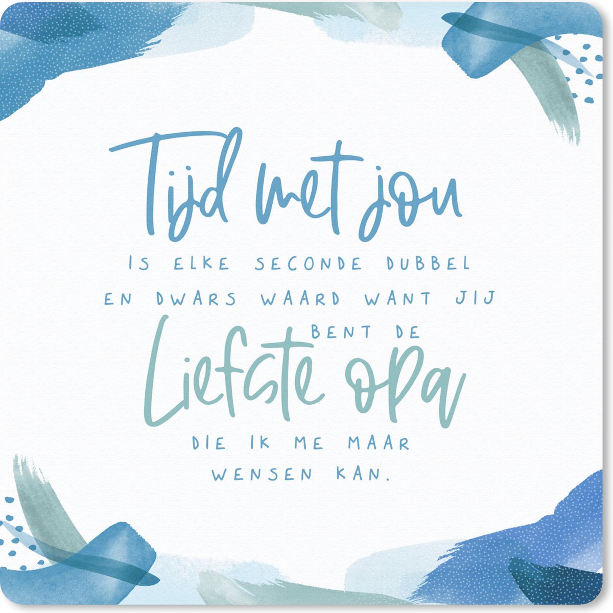 Muismat 30x30 cm - Mousepad Quotes - Spreuken - Waterverf - 'Tijd met jou.... liefste opa' - Muismatten