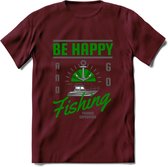 Be Happy Go Fishing - Vissen T-Shirt | Groen | Grappig Verjaardag Vis Hobby Cadeau Shirt | Dames - Heren - Unisex | Tshirt Hengelsport Kleding Kado - Burgundy - M