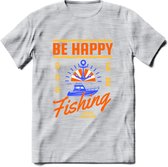 Be Happy Go Fishing - Vissen T-Shirt | Oranje | Grappig Verjaardag Vis Hobby Cadeau Shirt | Dames - Heren - Unisex | Tshirt Hengelsport Kleding Kado - Licht Grijs - Gemaleerd - M