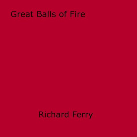 Great Balls of Fire (ebook), Richard Ferry 9781626572294 Boeken bol