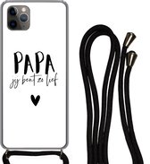 Hoesje met koord Geschikt voor iPhone 11 Pro Max - Papa jij bent zo lief - Quotes - Spreuken - Papa - Siliconen - Crossbody - Backcover met Koord - Telefoonhoesje met koord - Hoesje met touw