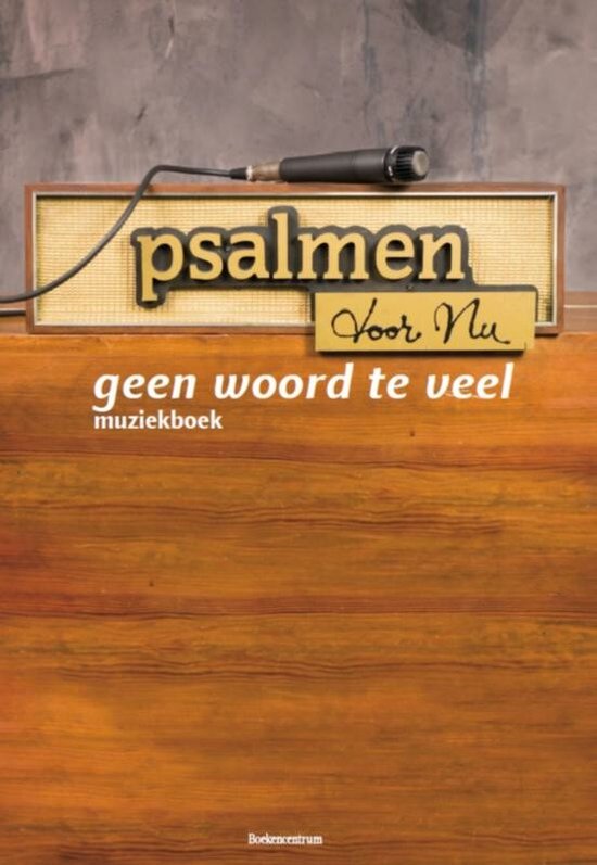 Cover van het boek 'Geen woord teveel. Muziekboek bij psalmen voor nu  / cd 4' van Bart Visser