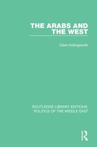Routledge Library Editions: Politics of the Middle East - The Arabs and the West