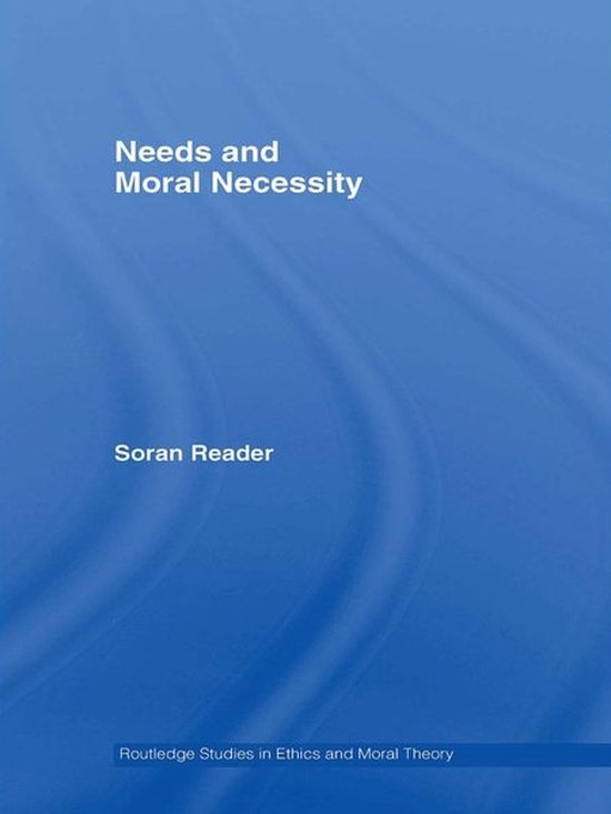 Routledge Studies in Ethics and Moral Theory Needs and Moral