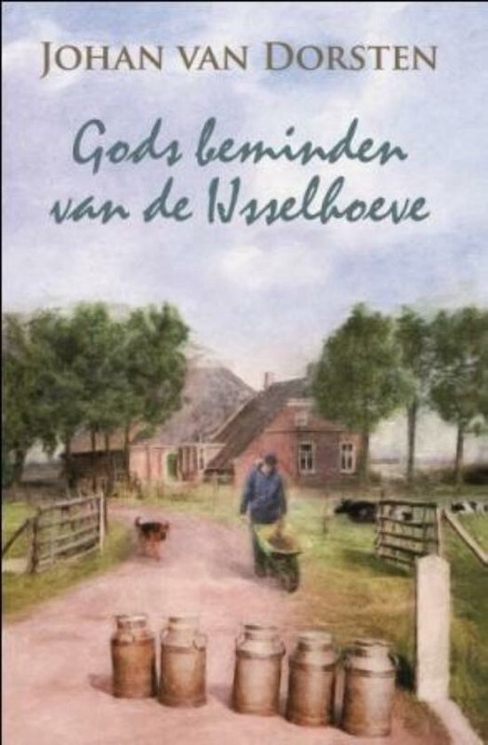 Cover van het boek 'Gods beminden van de Ijsselhoeve' van J. van Dorsten