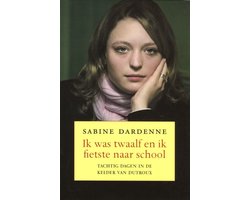 Ik Was Twaalf En Fietste Naar School, Sabine Dardenne | 9789049953454 |  Boeken | bol.com