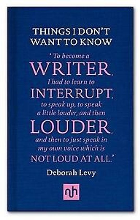 Couverture de livre avec le titre 'THINGS I DON'T WANT TO KNOW' et des citations de Deborah Levy.