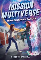 Mission Multiverse 2 - Doppelganger Danger (Mission Multiverse Book 2)