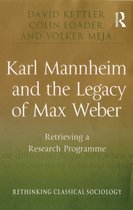 Rethinking Classical Sociology - Karl Mannheim and the Legacy of Max Weber