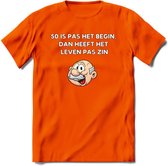 50 is pas het begin T-Shirt | Grappig Abraham 50 Jaar Verjaardag Kleding Cadeau | Dames – Heren - Oranje - M