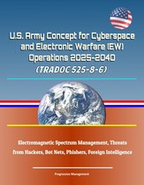 U.S. Army Concept for Cyberspace and Electronic Warfare (EW) Operations 2025-2040 (TRADOC 525-8-6) - Electromagnetic Spectrum Management, Threats from Hackers, Bot Nets, Phishers, Foreign Intelligence