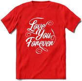 Love You Forever - Valentijn T-Shirt | Grappig Valentijnsdag Cadeautje voor Hem en Haar | Dames - Heren - Unisex | Kleding Cadeau | - Rood - XL