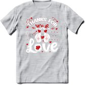 Thanks For Your Love - Valentijn T-Shirt | Grappig Valentijnsdag Cadeautje voor Hem en Haar | Dames - Heren - Unisex | Kleding Cadeau | - Licht Grijs - Gemaleerd - XXL