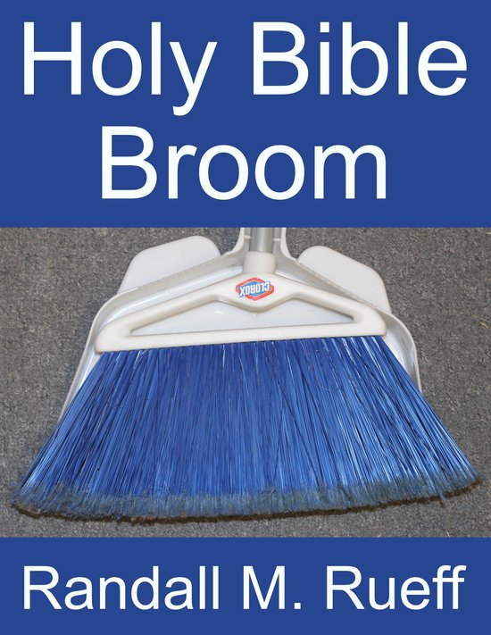 Holy Bible Broom (ebook), Randall M. Rueff 9781716840104 Boeken