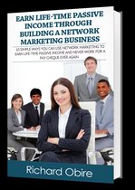 Earn Life-time Passive Income Easily Through Building A Network Marketing Business