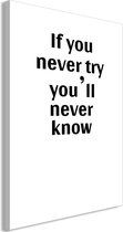 Schilderij - If You Never Try You'll Never Know (1 Part) Vertical.