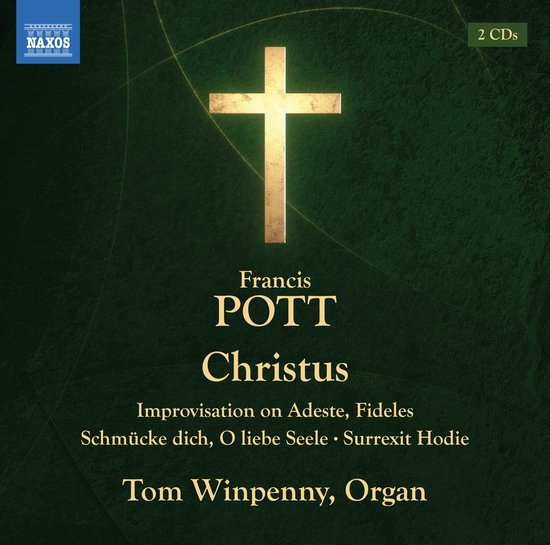 CD-hoes van "Francis Pott - Christus". Een gouden kruis op een donkere, gespikkelde groene achtergrond. Titels "Francis Pott Christus" en "Tom Winpenny, Organ".