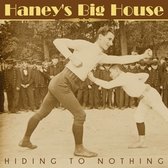 Haney's Big House - Hiding To Nothing (CD)