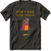 Dont hide your origin vogel quote T-Shirt Grappig | Dieren vogels Kleding Kado Heren / Dames | Animal Skateboard Cadeau shirt - Donker Grijs - S