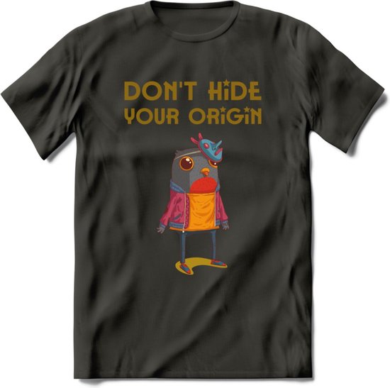 Dont hide your origin vogel quote T-Shirt Grappig | Dieren vogels Kleding Kado Heren / Dames | Animal Skateboard Cadeau shirt - Donker Grijs - S