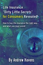 Life Insurance “Dirty Little Secrets” for Consumers Revealed!