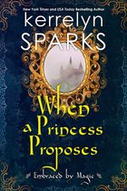 Embraced by Magic 3 - When a Princess Proposes