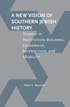 Jews and Judaism: History and Culture - A New Vision of Southern Jewish History