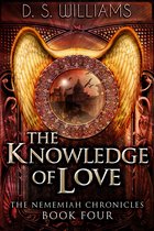 The Nememiah Chronicles 4 - The Knowledge of Love