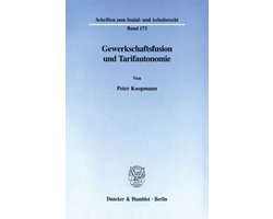 Gewerkschaftsfusion und Tarifautonomie.