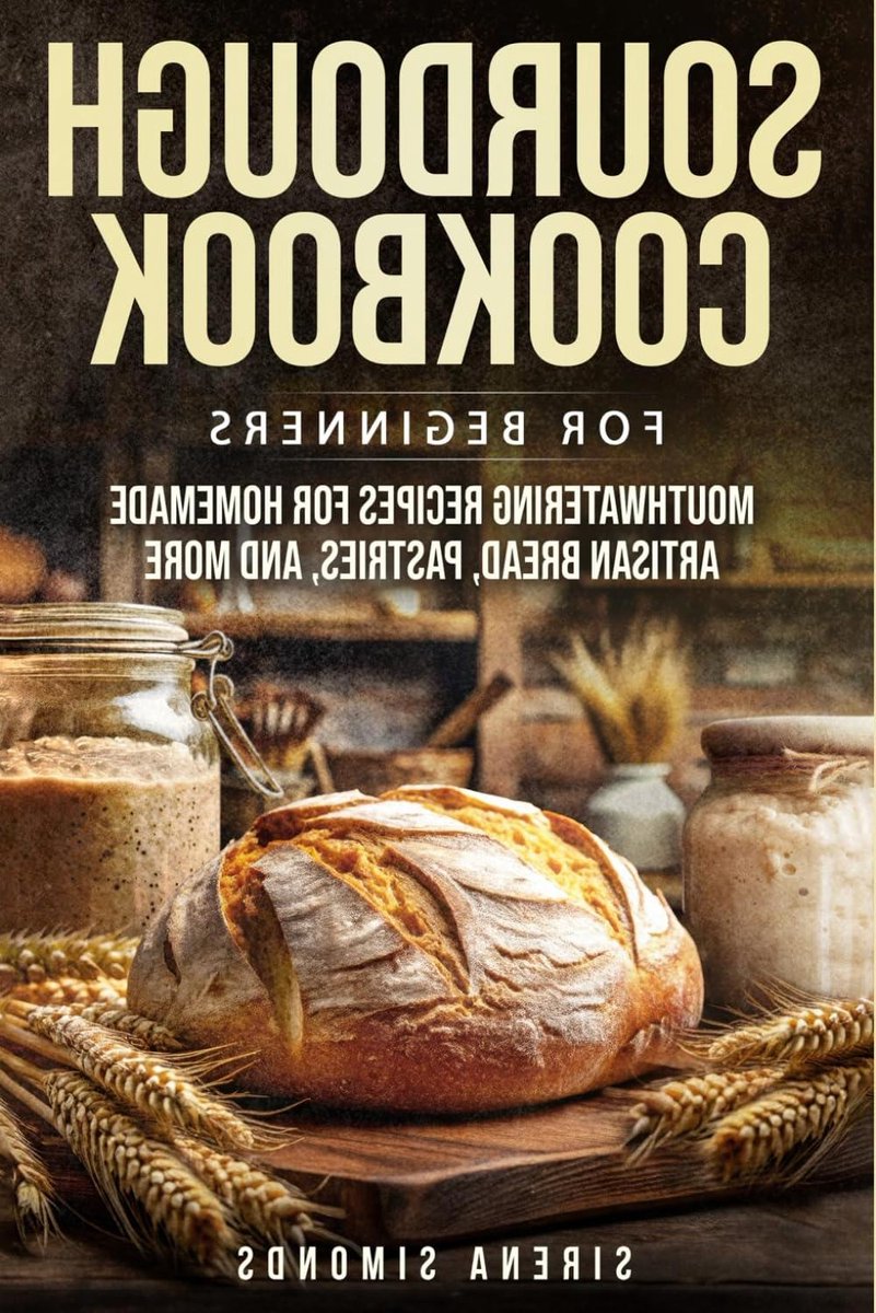 Sourdough Cookbook - Artisan Bread Recipes - Homemade Baking - Beginner Friendly - 15.24 x 0.71 x 22.86 cm