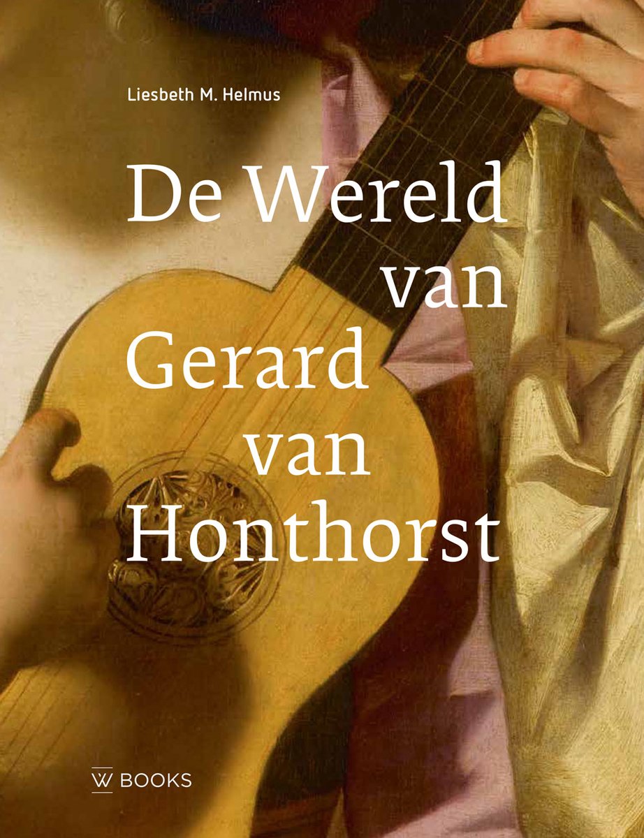 Boekomslag met een schilderij van een luitspeler. Titel: De Wereld van Gerard van Honthorst.