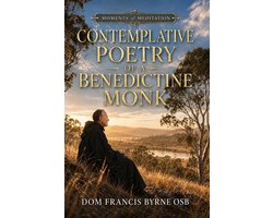Moments of Meditation 1 - The Contemplative Poetry of a Benedictine Monk