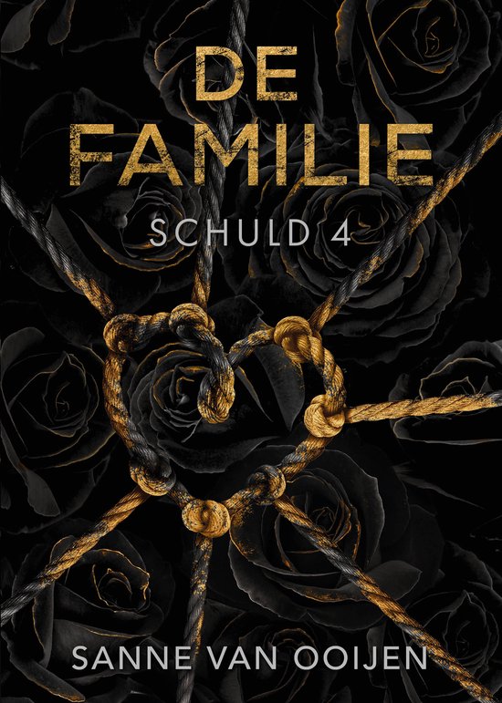 Boekcover met zwarte rozen, een gouden hart van touw en de tekst 'DE FAMILIE SCHULD 4 SANNE VAN OOIJEN'.