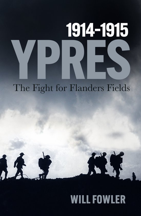 Boekomslag van 'YPRES 1914-1915'. Silhouetten van soldaten marcheren tegen een donkere, dramatische lucht. Tekst 'YPRES The Fight for Flanders Fields' en 'WILL FOWLER'.