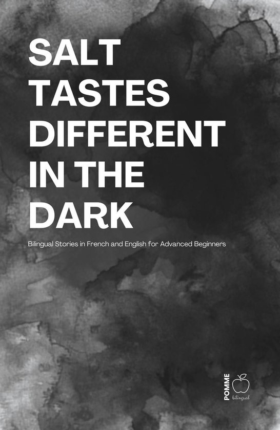 Salt Tastes Different in the Dark: Bilingual Stories in Fren ... - cover
