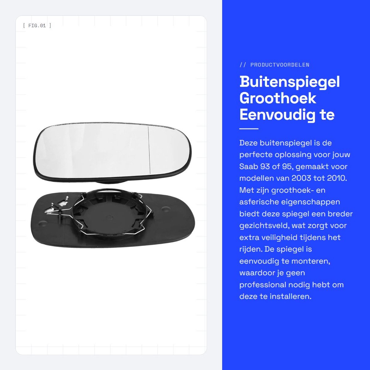 Dailygoods- Buitenspiegel Groothoek - Geschikt voor Saab 93/95 2003-2010 - Duurzaam ABS-materiaal - Eenvoudig te monteren - Hoogwaardig reserveonderdeel - Linkerkant met elektrische verwarming - Autospiegel