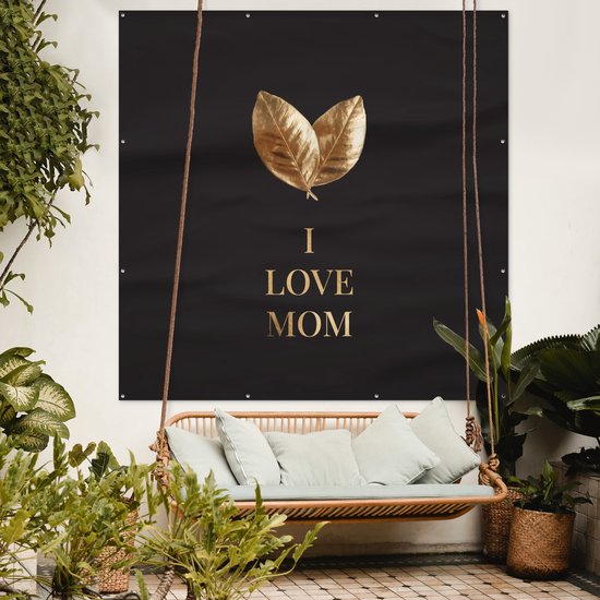 Tuinposter 200x200 cm - Tuindecoratie Mama - I love mom - Spreuken - Quotes - Poster voor in de tuin - Buiten decoratie - Schutting tuinschilderij - Tuindoek muurdecoratie - Wanddecoratie balkondoek