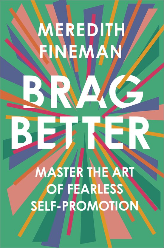 Brag Better Master the Art of Fearless SelfPromotion - cover