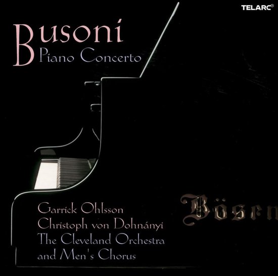 Hoes van "Busoni Piano Concerto" met een zwarte achtergrond, een deel van een piano, en het TELARC logo. Vermeldt Garrick Ohlsson, Christoph von Dohnányi, The Cleveland Orchestra en Men's Chorus.