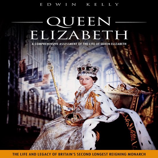Queen Elizabeth: A Comprehensive Assessment of the Life of Q ... - cover